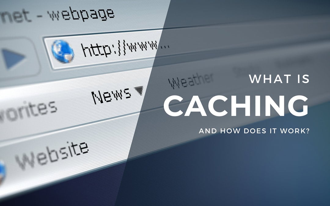 What Is Caching, and How Does It Work?